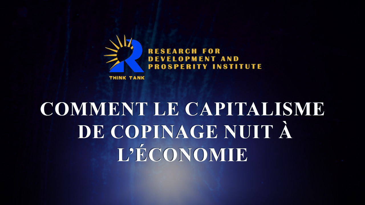 COMMENT LE CAPITALISME DE COPINAGE NUIT À L’ÉCONOMIE